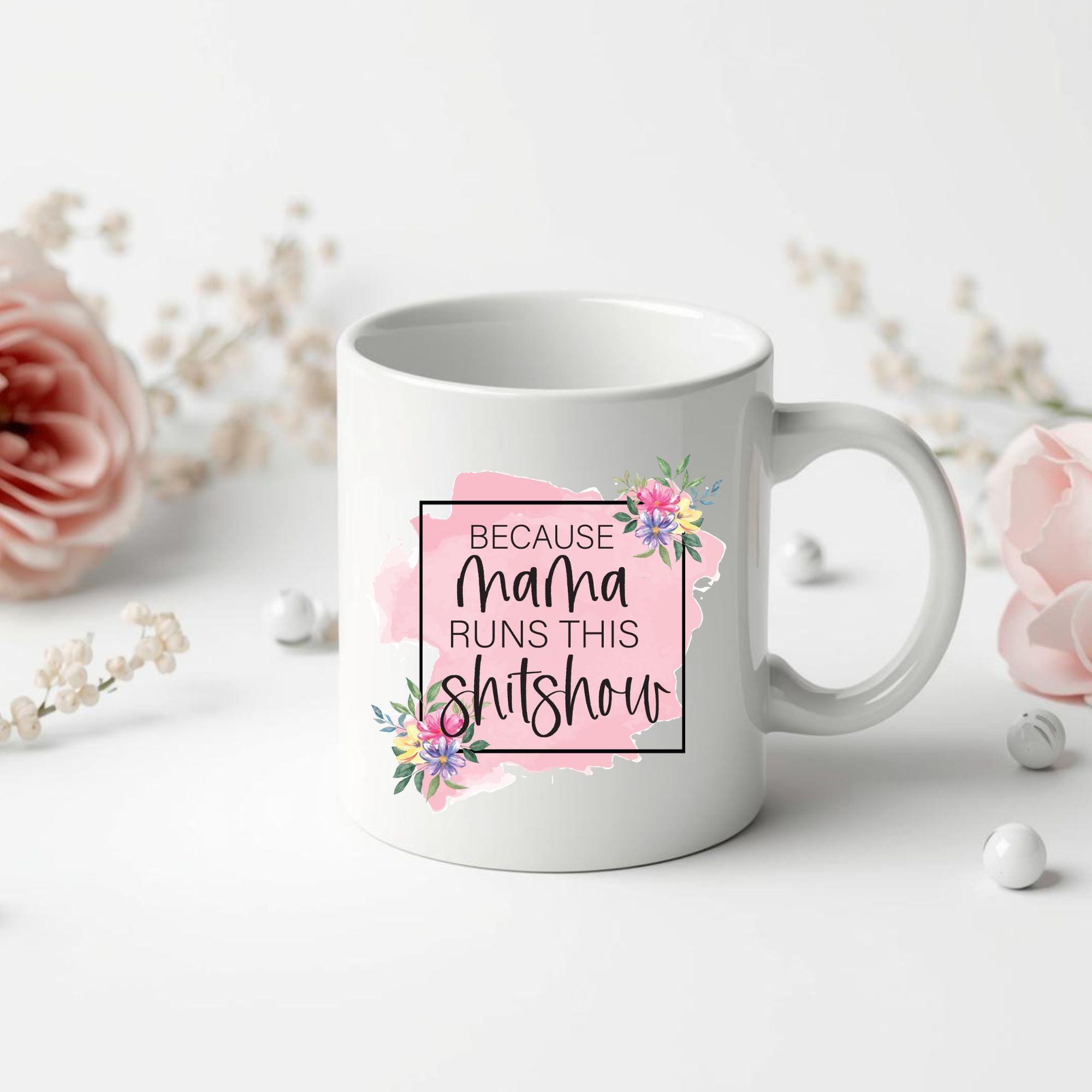 "Because Mama Runs This Shitshow" Mug